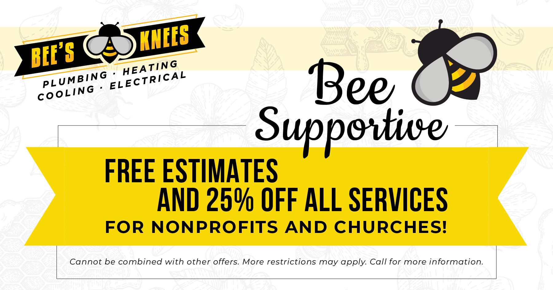 Bee supportive. Free estimates and 25% off all services for nonprofits and churches!