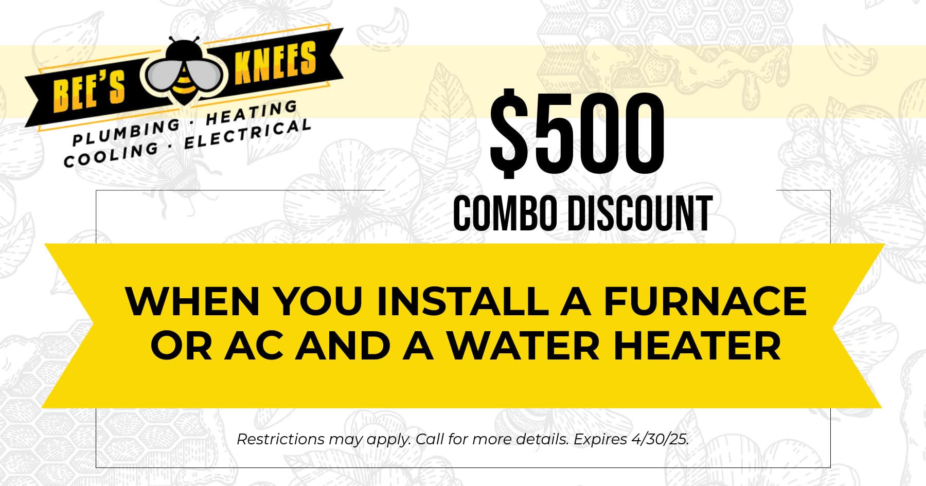 $500 Combo Discount when you install a furnace or AC and a water heater.