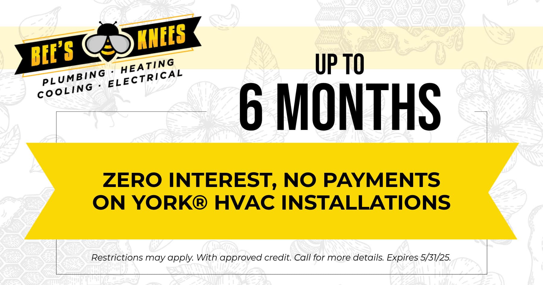 Up to 6 Months Zero Interest, No Payments on York HVAC Installations.